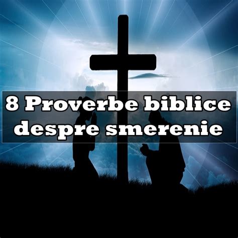 8 Proverbe Biblice Despre Smerenie Calea Ingusta