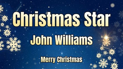 John Williams Christmas Star Lyrics Youtube