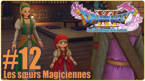 Lets Play Dragon Quest 11 Les Combattants De La Destinée Fr Hd 12 Les Sœurs Magiciennes