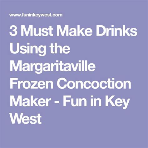 Must Make Drinks Using The Margaritaville Frozen Concoction Maker Fun In Key West