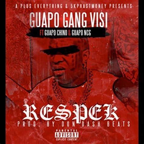 Respek Feat Guapo Chino And Guapo Ncg Explicit Guapo Gang Visi Digital Music