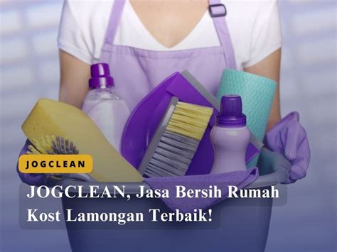 JOGCLEAN Jasa Bersih Rumah Kost Lamongan Terbaik