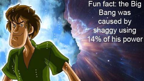 You underestimate my power shaggy. 'Like Scoob I'm Totally Famous!': How Shaggy Became Dank ...