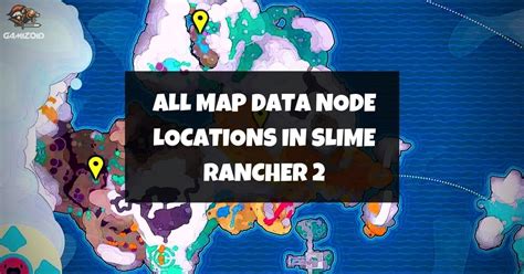 All Map Data Node Locations In Slime Rancher Gamizoid