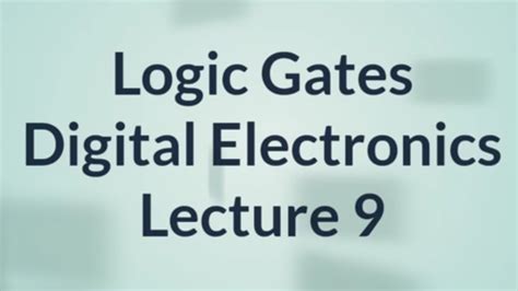 Logic Gates Digital Electronics Lecture 9 Youtube