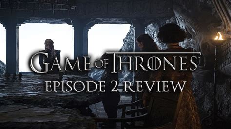 Game Of Thrones Season 7 Episode 2 Stormborn Review Daenerys Is Becoming A True Ruler Fextralife