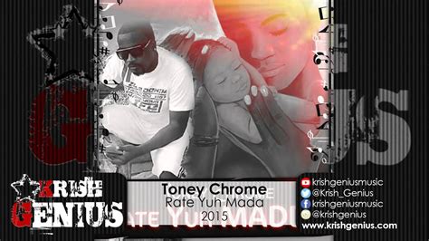 Toney Chrome Rate Yuh Madda July 2015 Youtube