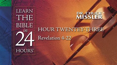 Learn The Bible In 1 Day 24 Hours Hour 23 Chuck Missler Youtube