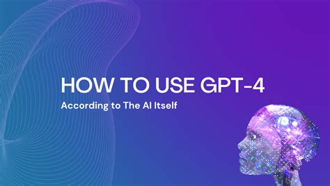 How To Use Gpt 4 In 2023 According To The Ai Itself Vista Social