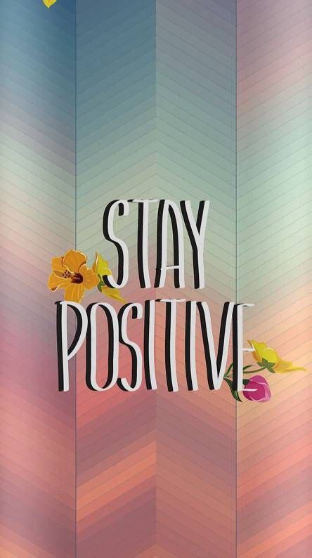 Stay Positive Wallpaper Positive Wallpapers Staying Positive Wallpaper