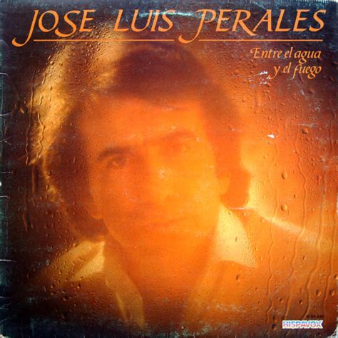Jose Luis Perales Entre El Agua Y El Fuego Discogs