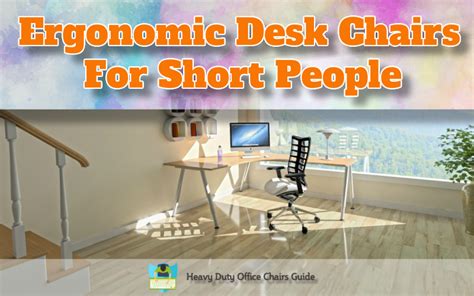 Ergonomics work similarly for men and women. Ergonomic Desk Chairs For Short People | Heavy Duty Office ...