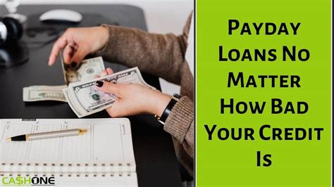 Payday Loans No Matter How Bad Your Credit Is