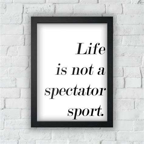 Life Is Not A Spectator Sport Inspirational Quote Digital Download Typography Poster Printable
