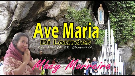 Lagu Rohani Katolik Ave Maria Di Lourdes Mhey Morreira Kisah Sta