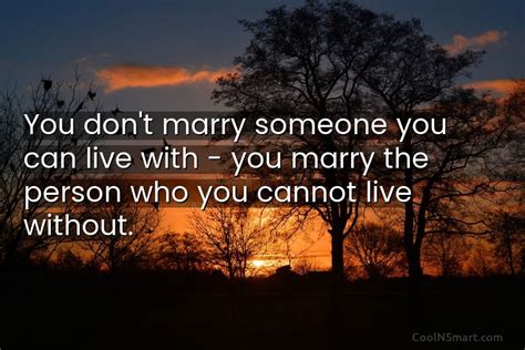 Quote You Dont Marry Someone You Can Live Coolnsmart