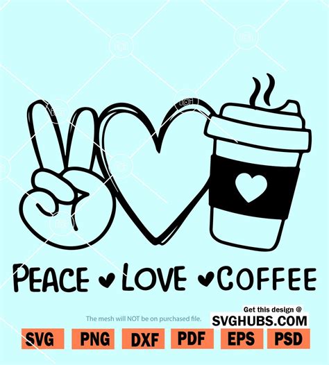 Peace Love Coffee Svg Peace Love Cut File Coffee Svg File For Cricut