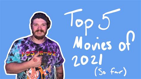 The Top 5 Best Movies In 2021 So Far Youtube