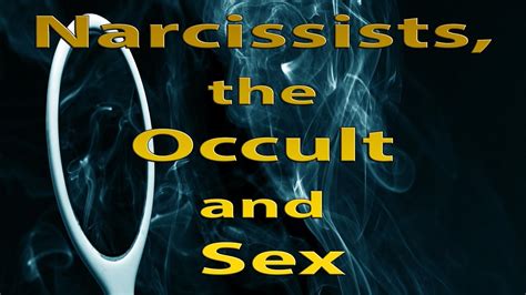 Narcissists The Occult And Sex Survivorstories Youtube