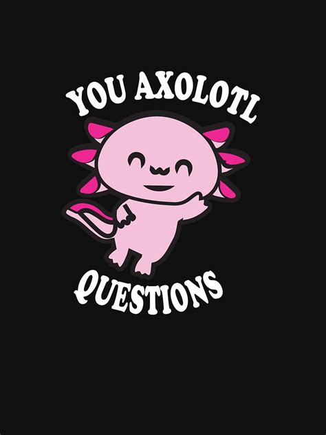You Axolotl Questions Retro Vintage Axolotl You Sure Axolotl
