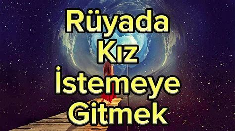 Rüyada Kız İstemeye Gitmek : Anlamları ve Rüya Tabirleri - YouTube