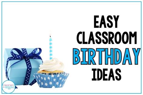 Easy Ideas For Celebrating Birthdays In The Classroom Grade School