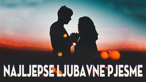 Najljepse Ljubavne Pjesme Domace Balade Ljubavne Balade Youtube