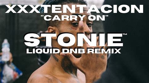 Xxxtentacion Carry On Stonie Liquid Dnb Remix Free Dl 📺video Youtube