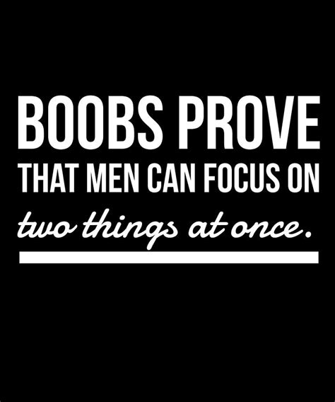 Boobs Prove That Men Can Focus On Two Things Digital Art By Organicfoodempire Fine Art America