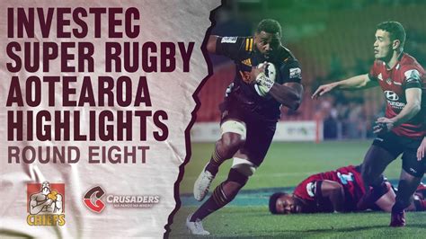 Round 8 Chiefs V Crusaders Investec Super Rugby Aotearoa Youtube