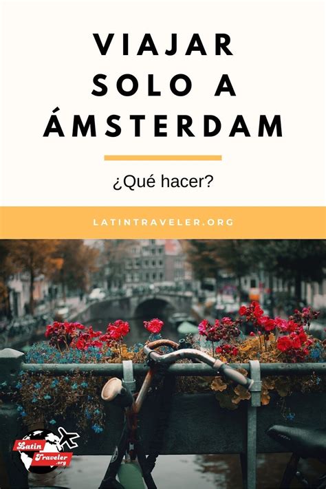 Viajar Solo A Amsterdam En 2020 Viajar Solo Amsterdam Que Hacer