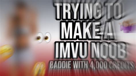 Trying To Make A Imvu Noob Baddie With 4000 Credits😬imvu Gameplay