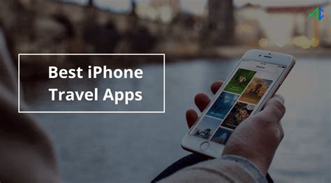 Top 9 Essential Iphone Travel Apps For Carefree Traveling