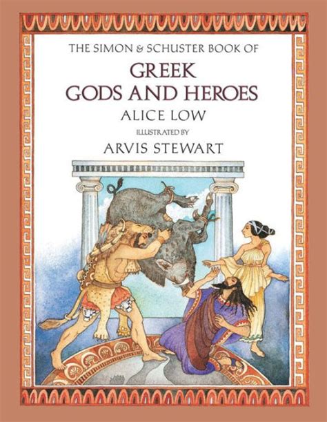 The Simon And Schuster Book Of Greek Gods And Heroes By Alice Low Arvis