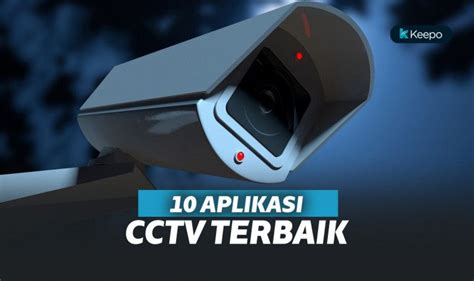 10 Aplikasi CCTV Terbaik dan Paling Canggih, Bisa Pantau CCTV dari Android