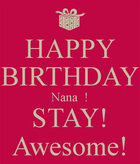 Happy Birthday Nana Stay Awesome Wish Birthday Birthday Wishes