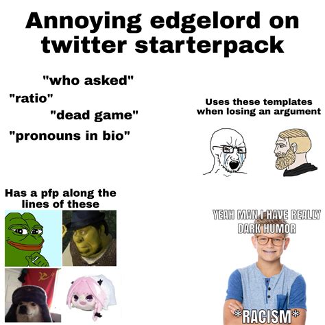 Annoying Edgelord On Twitter Starterpack Rstarterpacks Starter