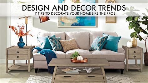 Design And Decor Trends 7 Tips To Decorate Your Home Like The Pros