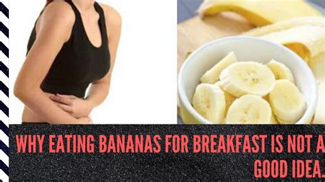why eating bananas for breakfast is not a good idea youtube