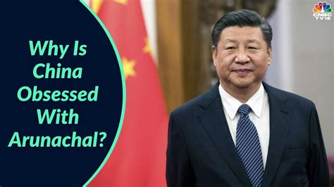 Why Is China Obsessed With Arunachal Peoples Republic Of China India Arunachal Pradesh