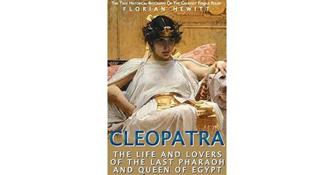 Cleopatra The Life And Lovers Of The Last Pharaoh And Queen Of Egypt