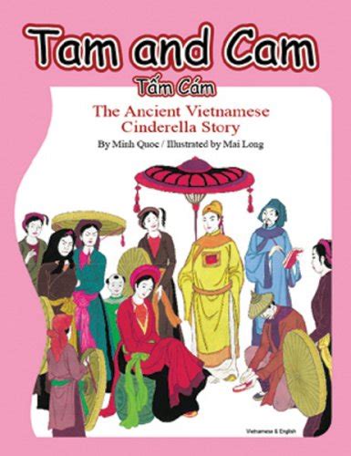 Tam And Cam The Ancient Vietnamese Cinderella Story English And Vietnamese Edition By Minh