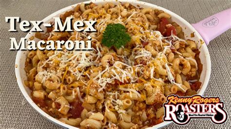 Tex Mex Macaroni Kenny Rogers Inspired Cheesy Taco Pasta YouTube