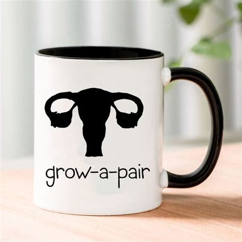 Grow A Pair Ovaries Ceramic Mug Feminist T Mugs Ovaries