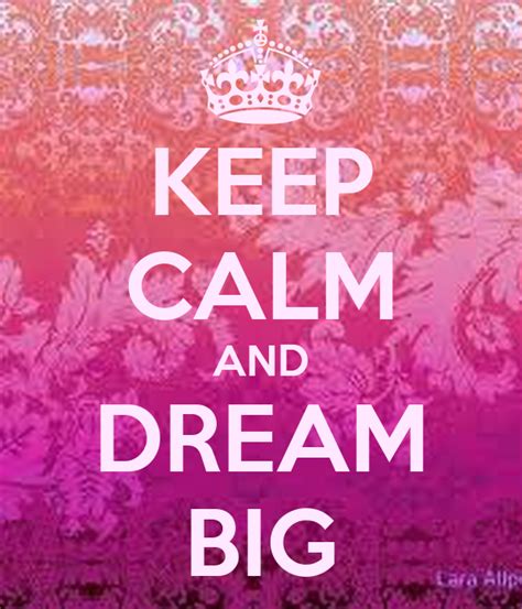 Keep Calm And Dream Big Poster Lola Keep Calm O Matic