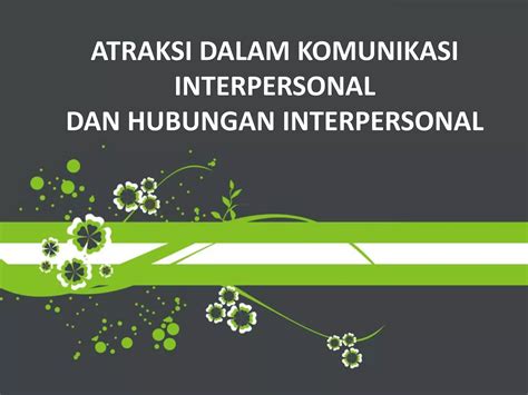 Persentase Atraksi dlm komunikasi interpersonal dan hubungan