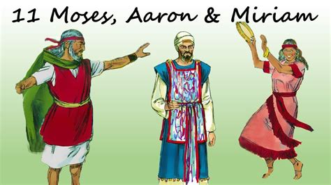 11 Moses Miriam And Aaron Youtube