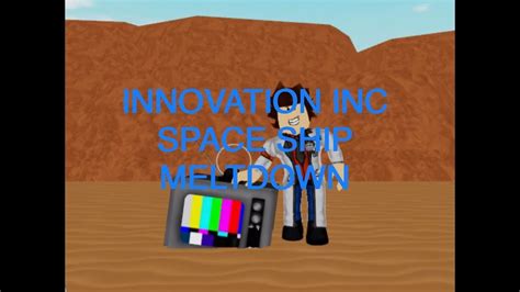 Roblox Innovation Inc Spaceship Meltdown Youtube