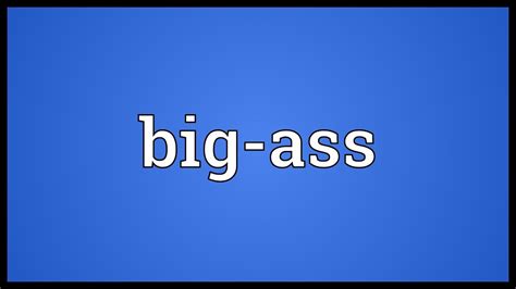 Big Ass Meaning Youtube