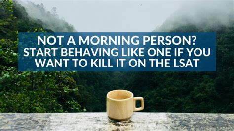 Are You A Morning Person You Need To Be For The Lsat Powerscore